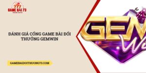 Danh-gia-cong-game-bai-doi-thuong-Gemwin
