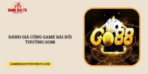 Danh-gia-cong-game-bai-doi-thuong-Go88