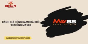 Danh-gia-cong-game-bai-doi-thuong-May88