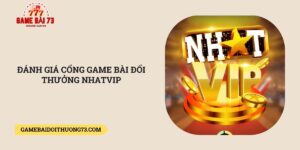 Danh-gia-cong-game-bai-doi-thuong-Nhatvip