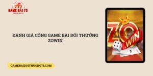 Danh-gia-cong-game-bai-doi-thuong-Zowin
