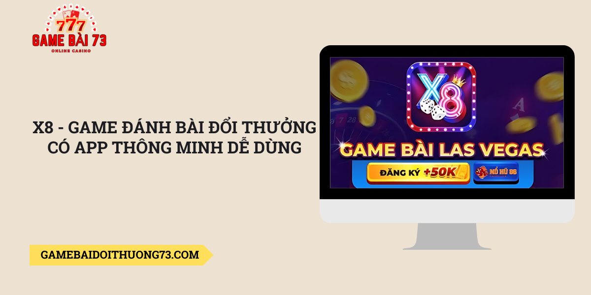 X8-game-danh-bai-doi-thuong-co-app-thong-minh-de-dung